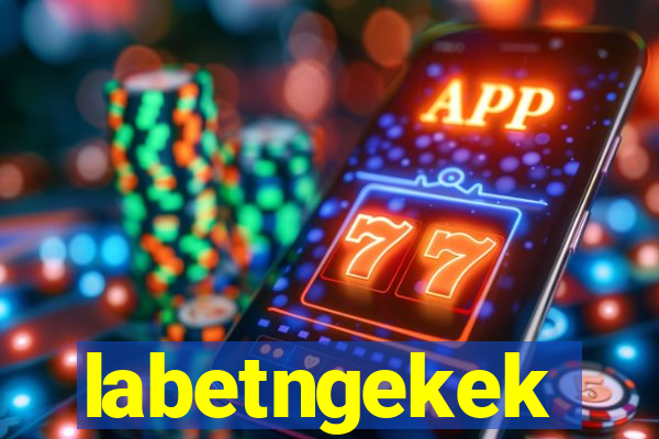labetngekek