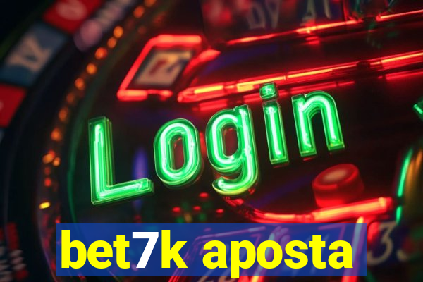 bet7k aposta