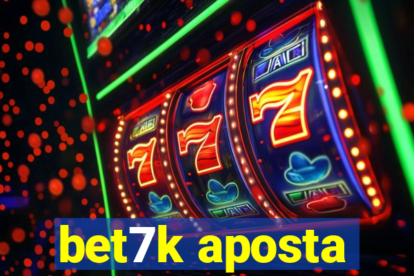 bet7k aposta