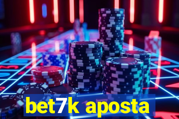bet7k aposta