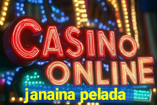 janaina pelada