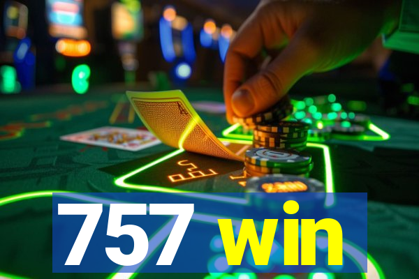 757 win