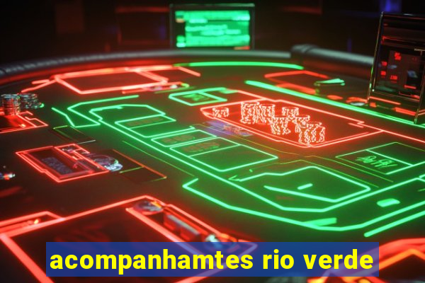 acompanhamtes rio verde