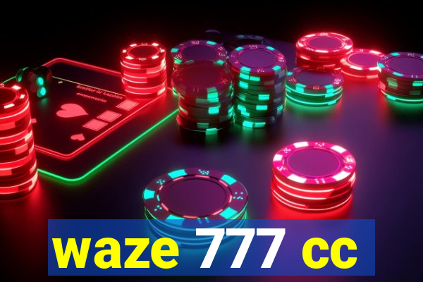 waze 777 cc