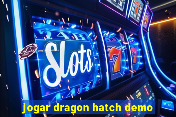 jogar dragon hatch demo