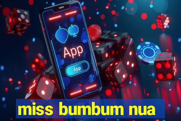 miss bumbum nua