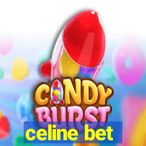 celine bet