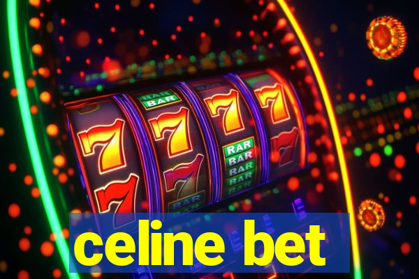 celine bet