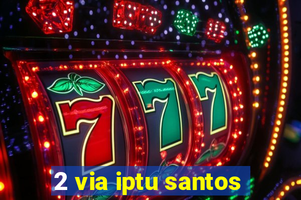 2 via iptu santos
