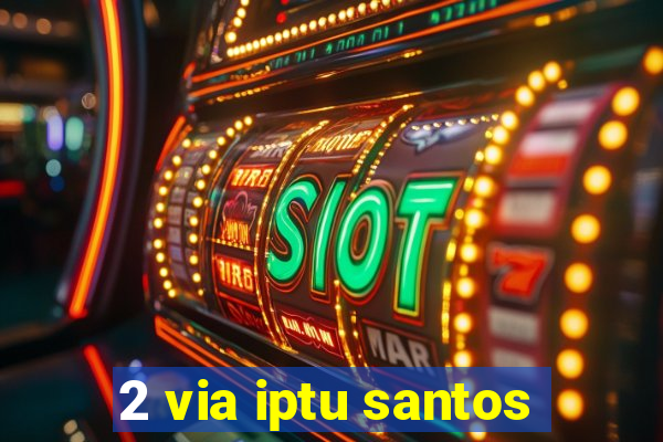 2 via iptu santos