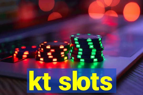 kt slots