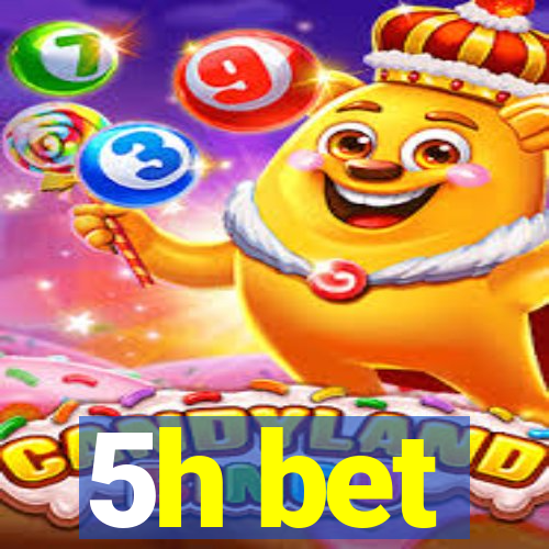 5h bet