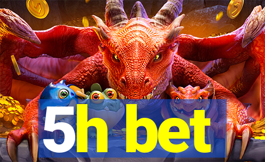 5h bet
