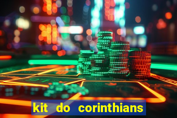 kit do corinthians dls 22