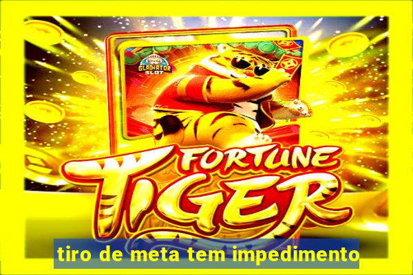 tiro de meta tem impedimento