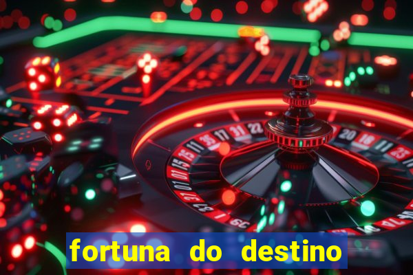 fortuna do destino fortuna do dentinho