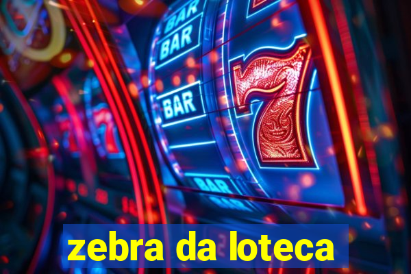 zebra da loteca