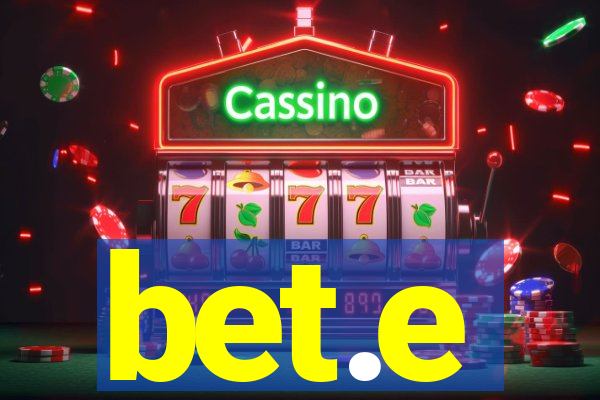 bet.e