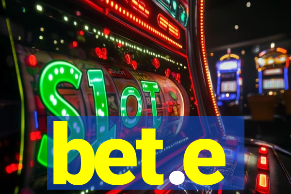 bet.e