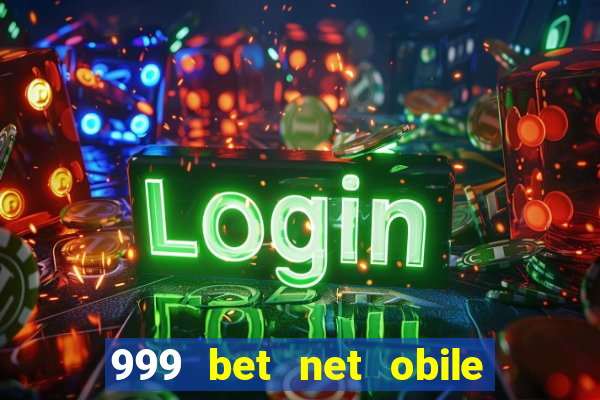 999 bet net obile conferir bilete