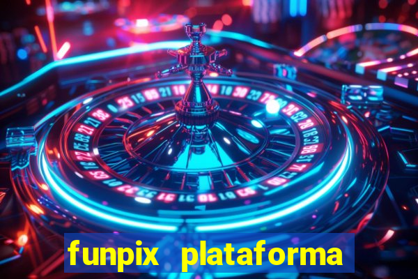 funpix plataforma de jogos