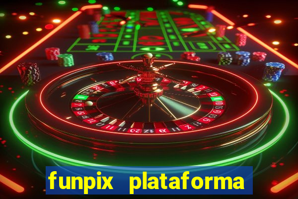 funpix plataforma de jogos