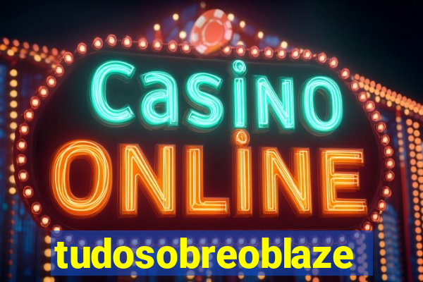 tudosobreoblaze