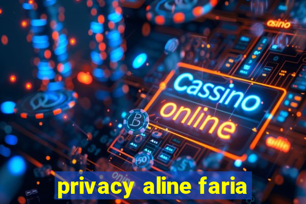privacy aline faria