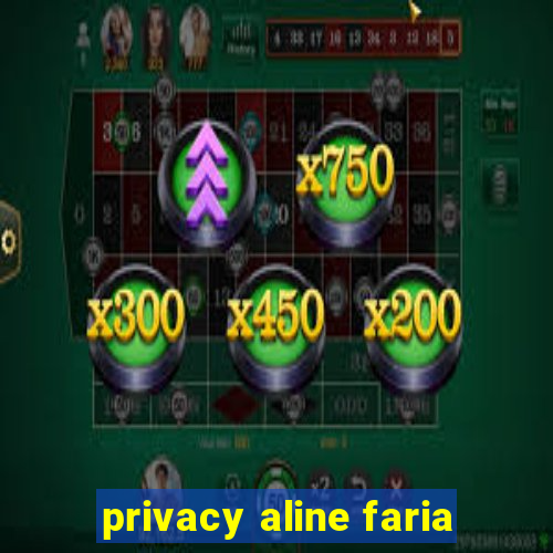privacy aline faria
