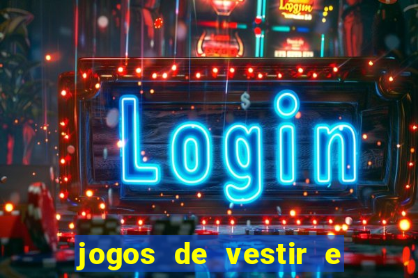 jogos de vestir e maquiar e arrumar o cabelo