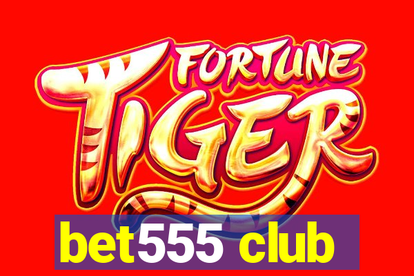 bet555 club