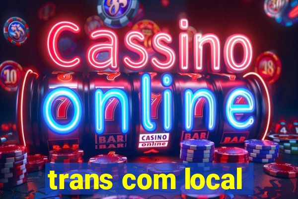 trans com local