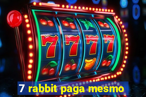 7 rabbit paga mesmo