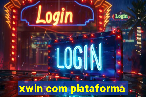 xwin com plataforma