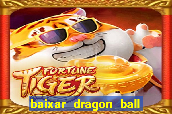 baixar dragon ball super dublado