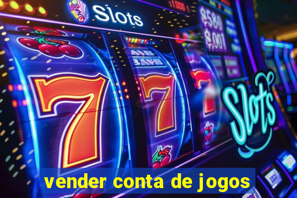 vender conta de jogos