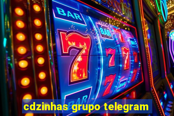 cdzinhas grupo telegram