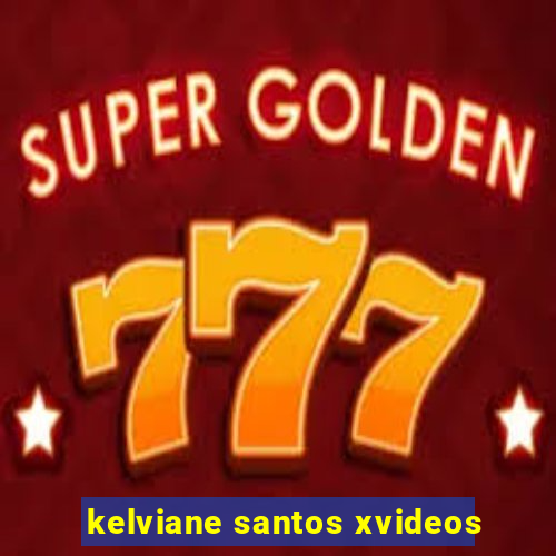 kelviane santos xvideos