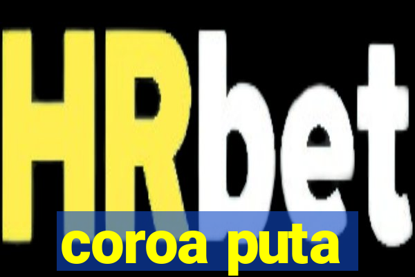 coroa puta