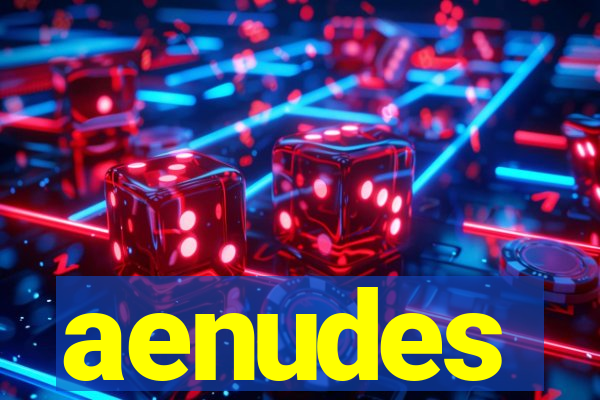 aenudes