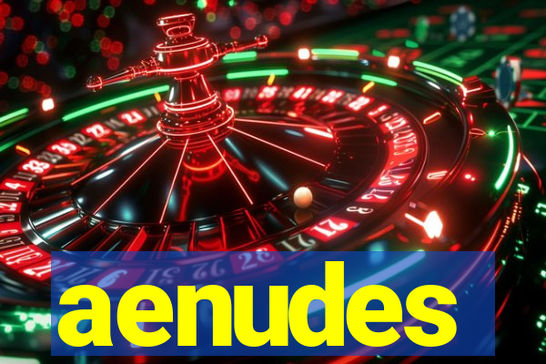 aenudes