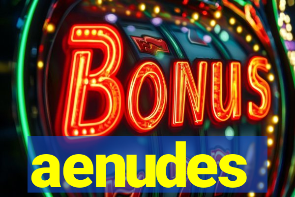 aenudes