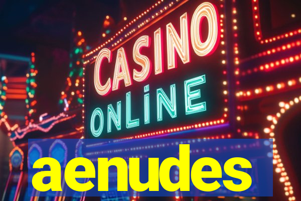 aenudes