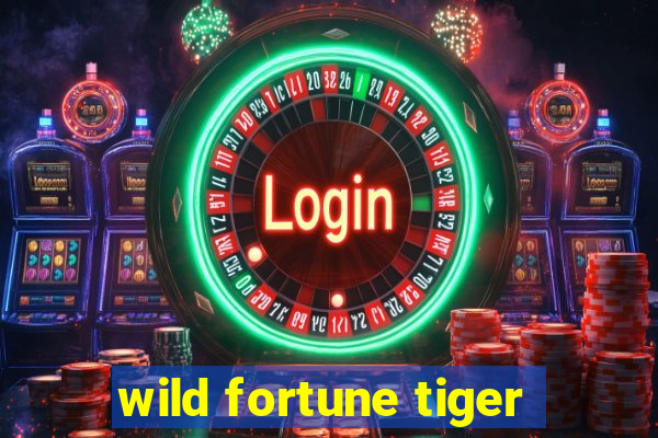 wild fortune tiger