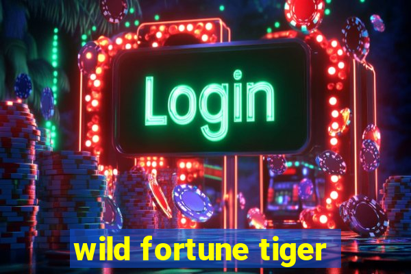 wild fortune tiger