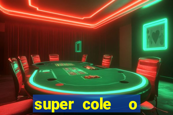 super cole  o 7784 jogos download