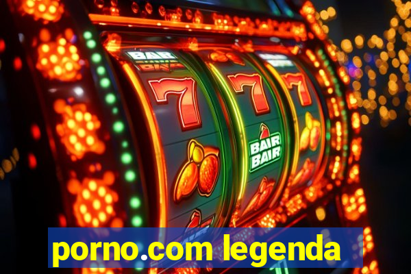 porno.com legenda