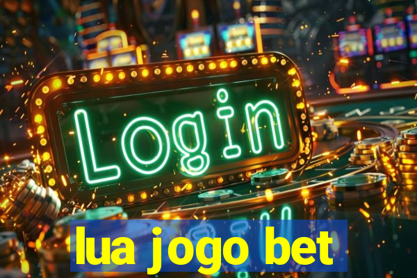 lua jogo bet