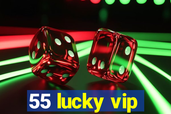 55 lucky vip