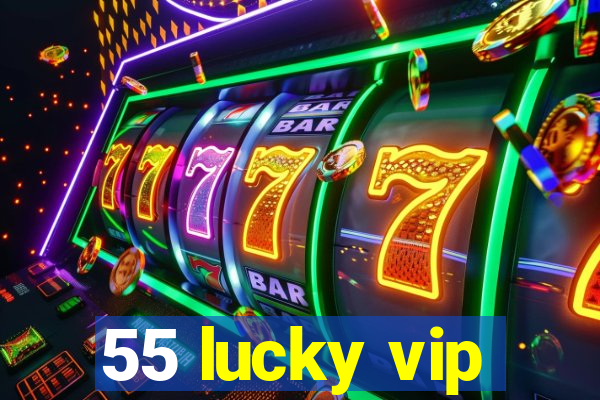 55 lucky vip